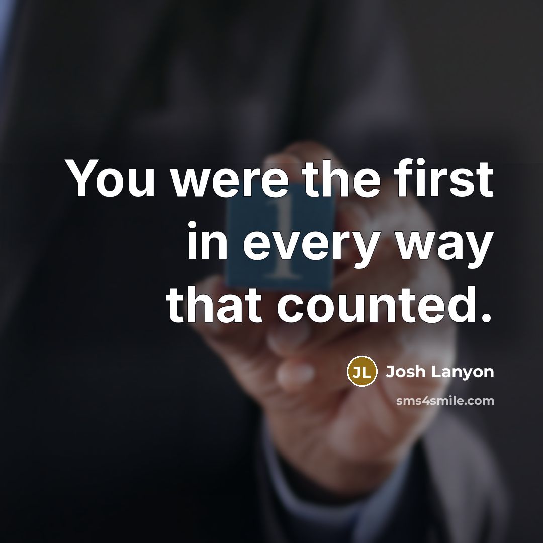 “You were the first in every way that counted.…” quote by Josh Lanyon