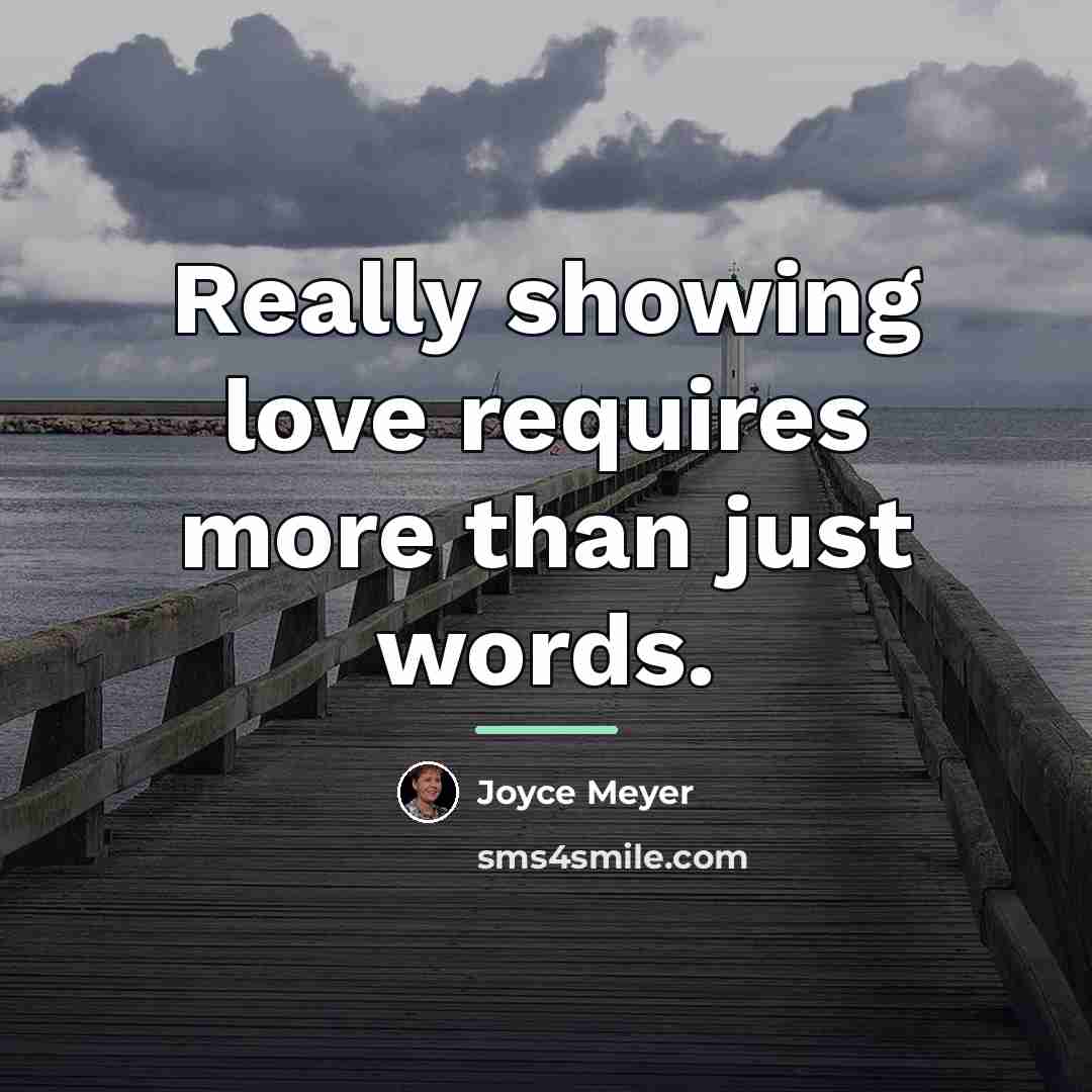 “Really showing love requires more than just words.…” quote by Joyce Meyer