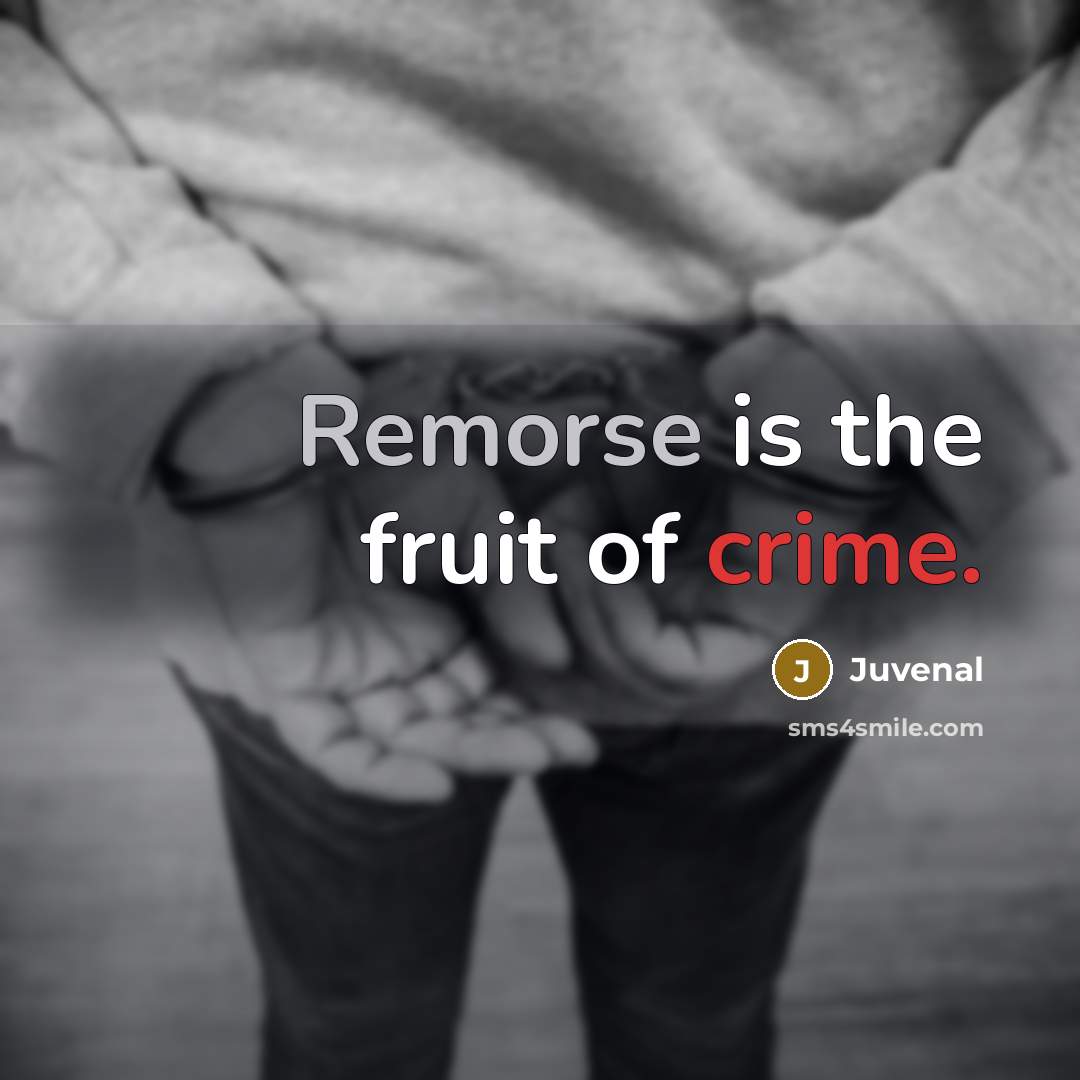 “Remorse is the fruit of crime.…” quote by Juvenal