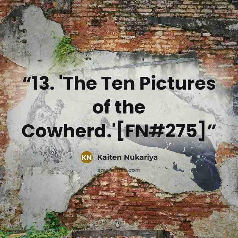 “13. 'The Ten Pictures of the Cowherd.'[FN#275]” quote by Kaiten Nukariya