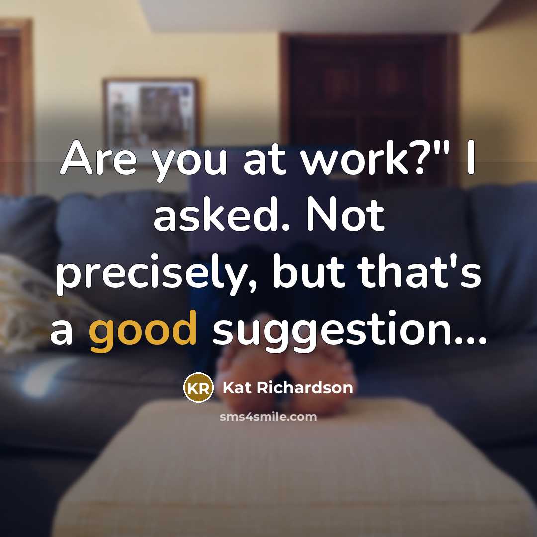 “Are you at work?" I asked. Not precisely, but that's…” quote by Kat Richardson