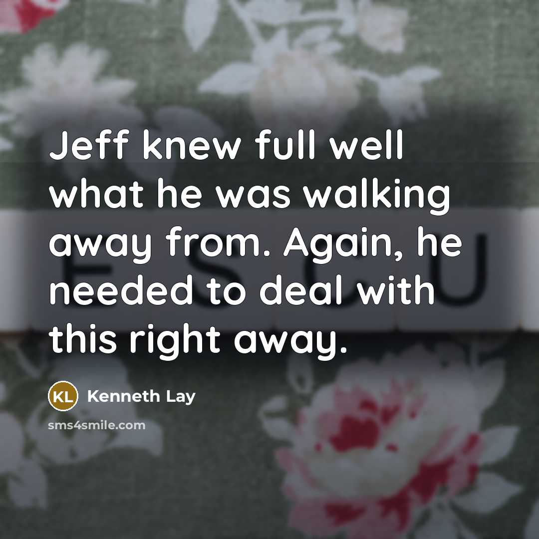 “Jeff knew full well what he was walking away from.…” quote by Kenneth Lay
