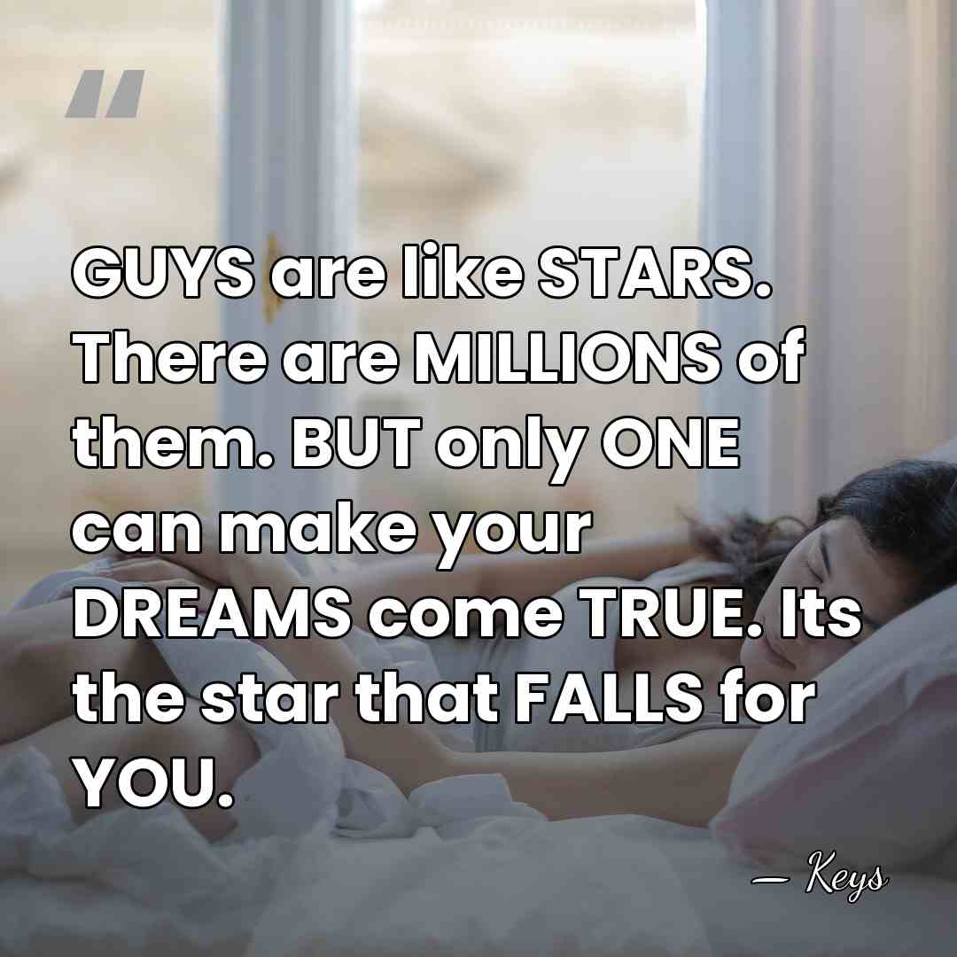 GUYS are like STARS. There are MILLIONS of them. BUT only ONE&hellip; - Keys