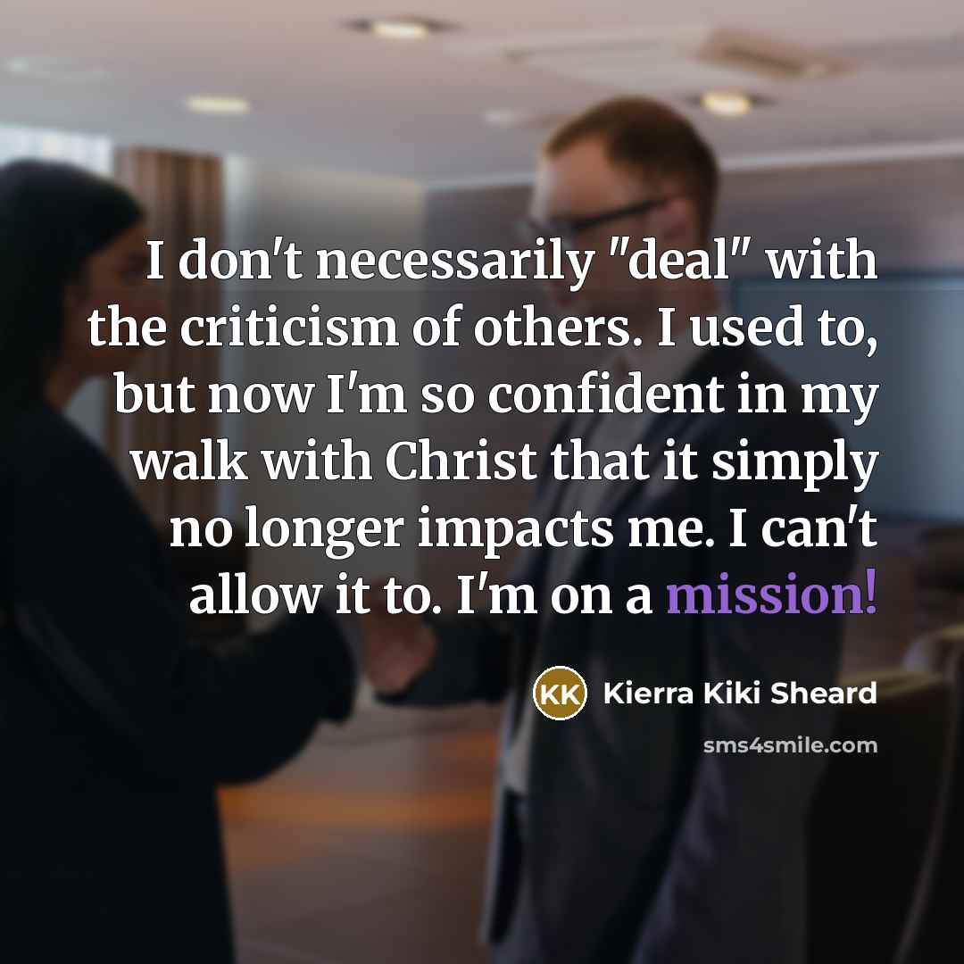 “I don't necessarily "deal" with the criticism of others. I…” quote by Kierra Kiki Sheard