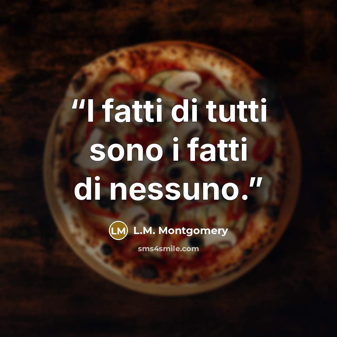 “I fatti di tutti sono i fatti di nessuno.” quote by L.M. Montgomery