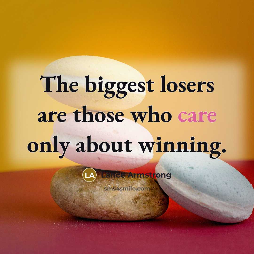 “The biggest losers are those who care only about winning.…” quote by Lance Armstrong