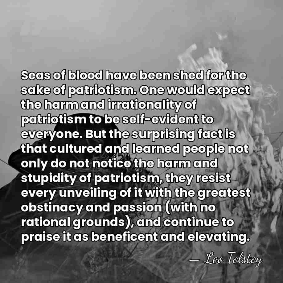 Seas of blood have been shed for the sake of patriotism. One&hellip; - Leo Tolstoy