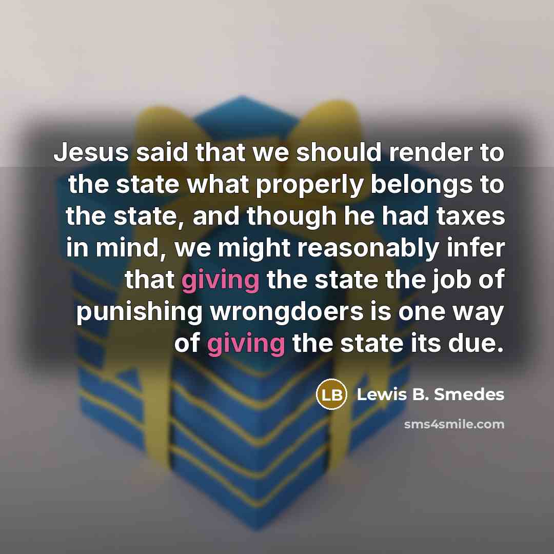 “Jesus said that we should render to the state what…” quote by Lewis B. Smedes