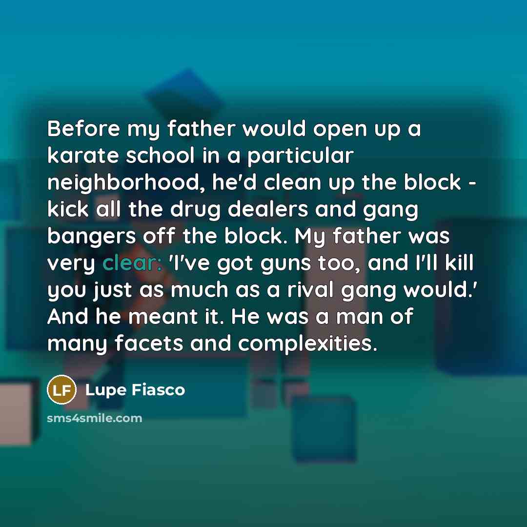 “Before my father would open up a karate school in…” quote by Lupe Fiasco