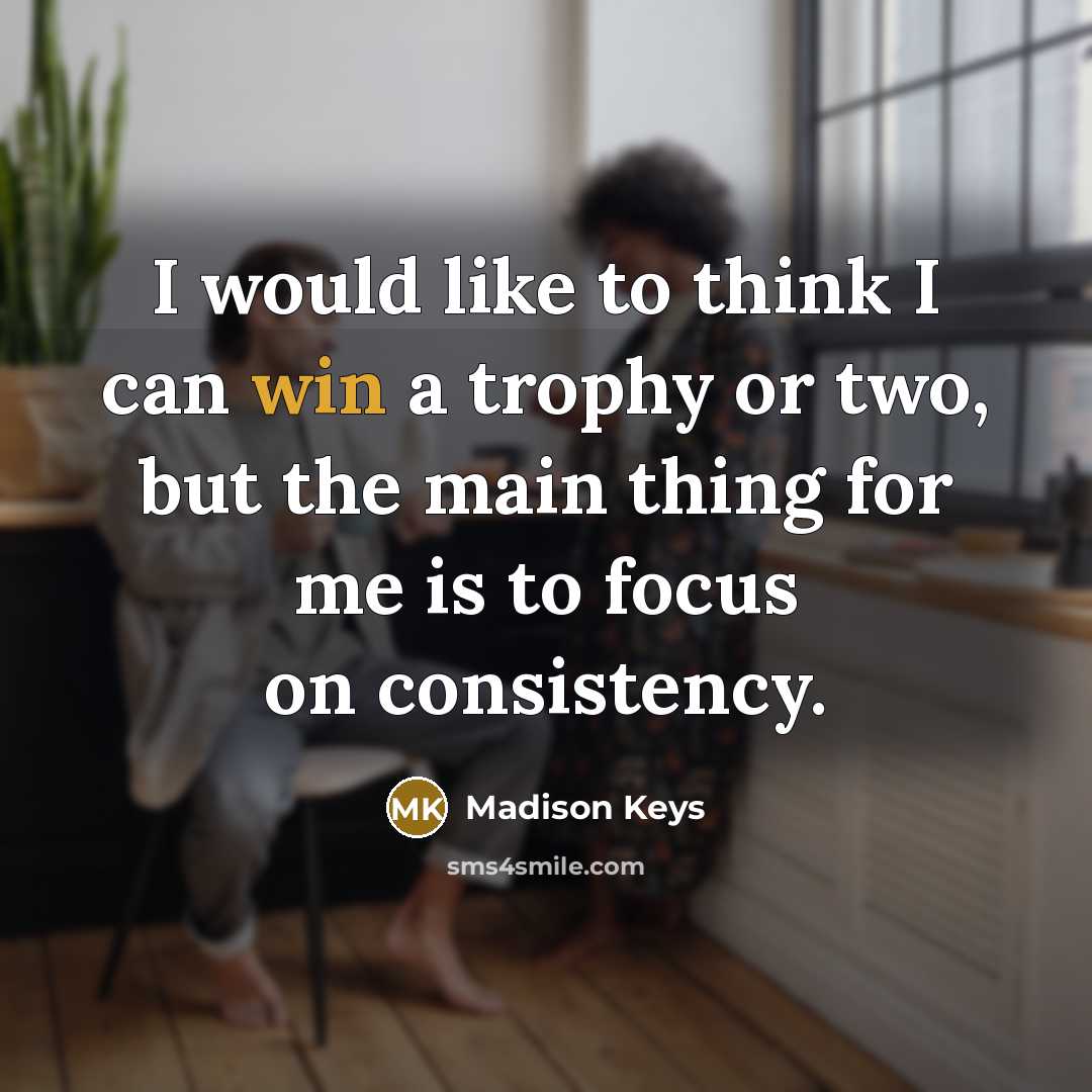 “I would like to think I can win a trophy…” quote by Madison Keys