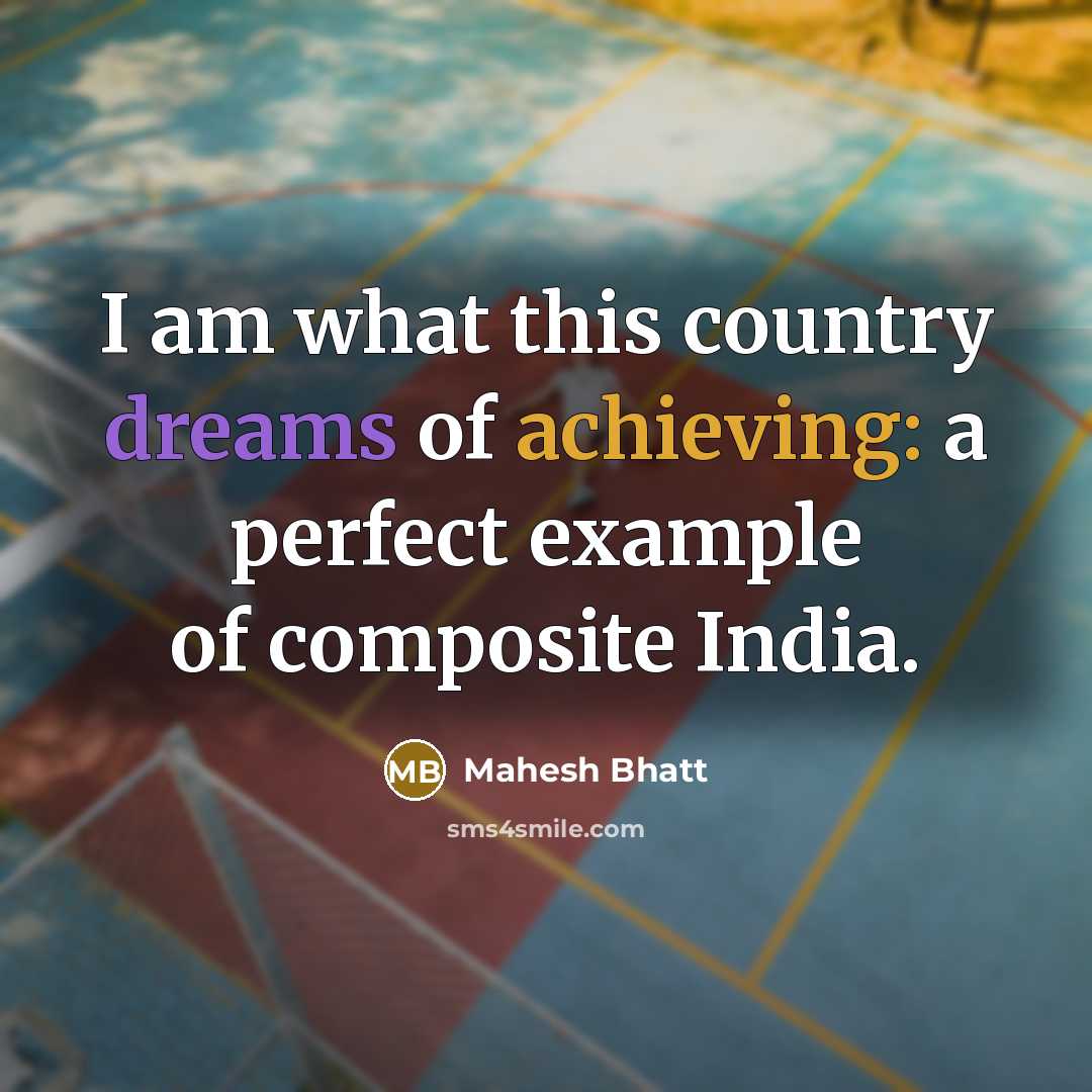 “I am what this country dreams of achieving: a perfect…” quote by Mahesh Bhatt