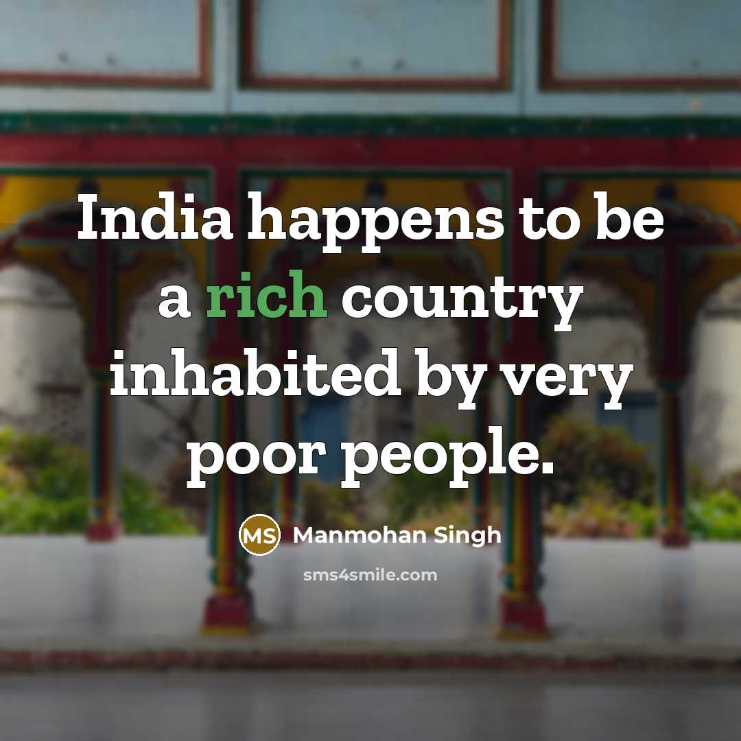 “India happens to be a rich country inhabited by very…” quote by Manmohan Singh