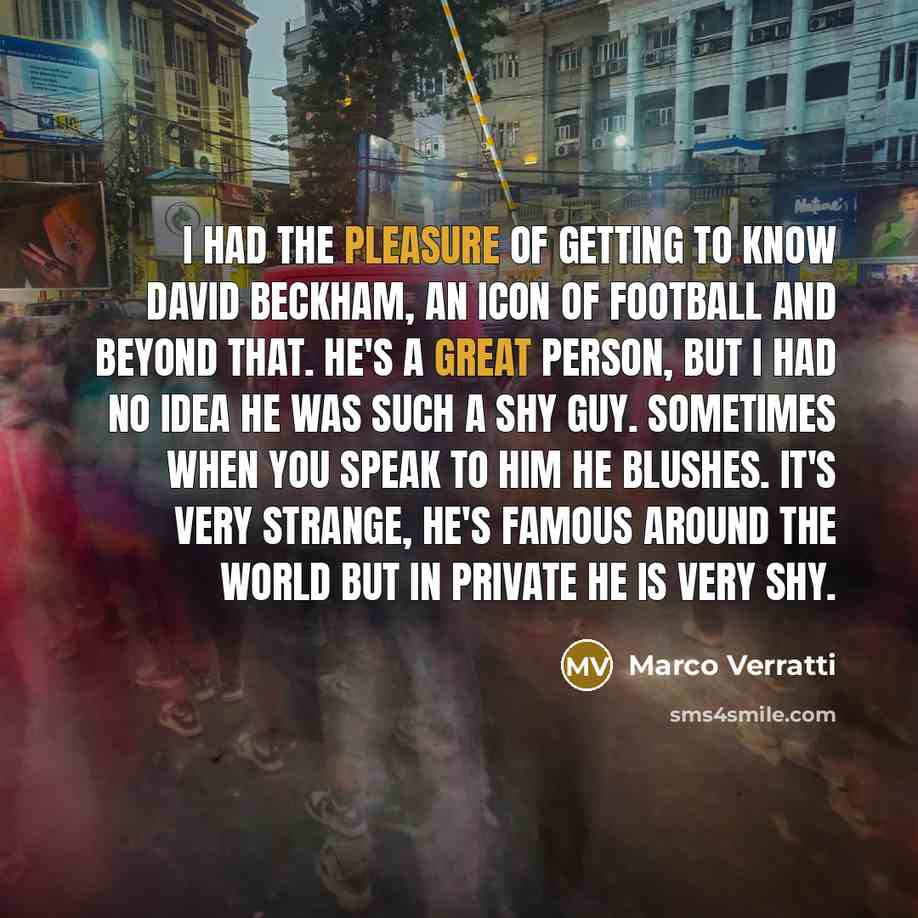 “I had the pleasure of getting to know David Beckham,…” quote by Marco Verratti