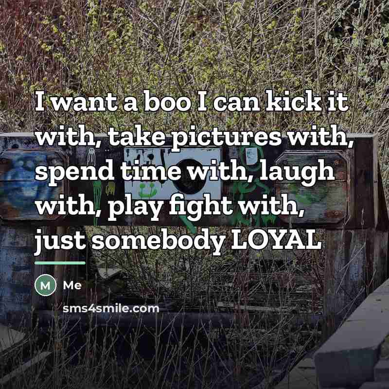 “I want a boo I can kick it with, take…” quote by Me