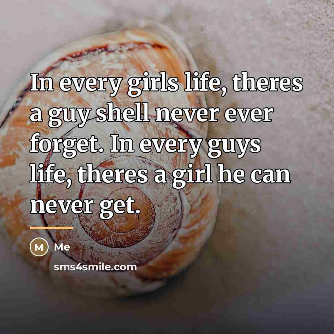 “In every girls life, theres a guy shell never ever…” quote by Me