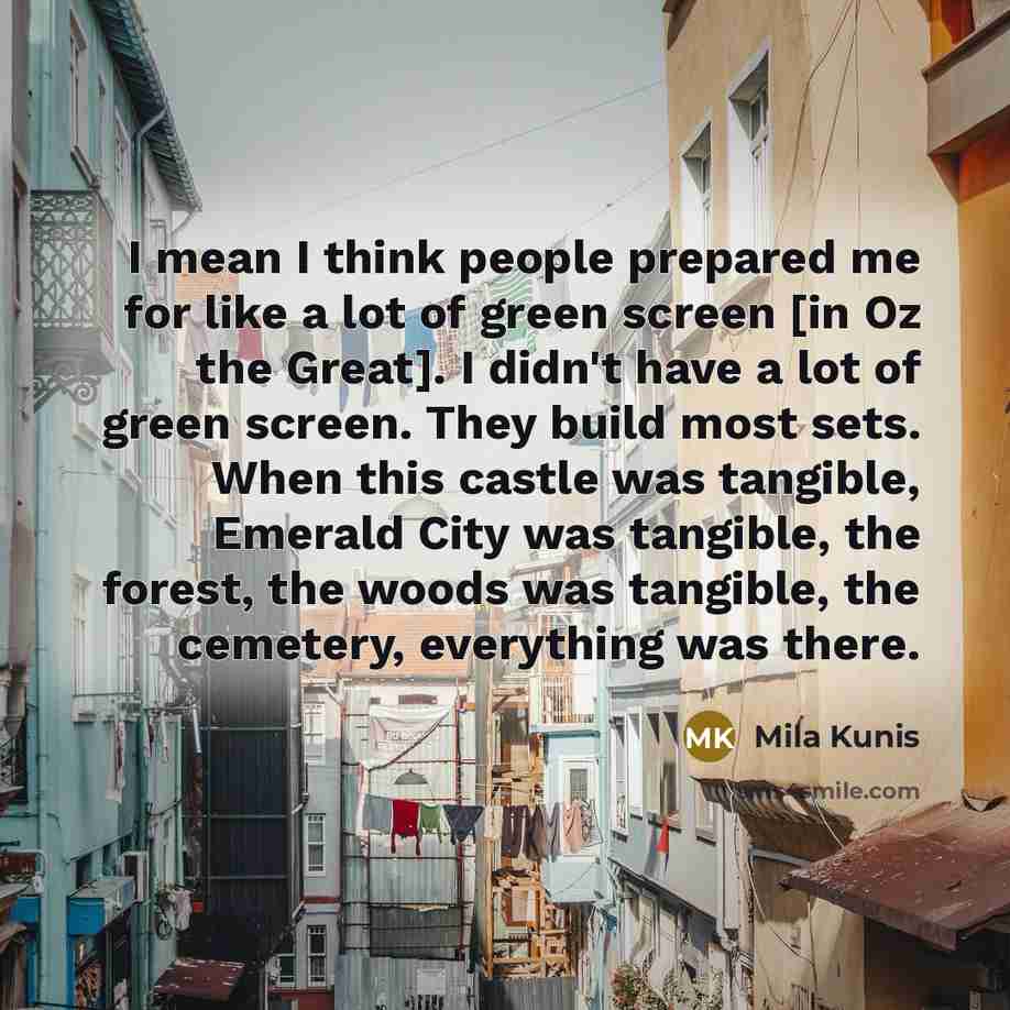 “I mean I think people prepared me for like a…” quote by Mila Kunis