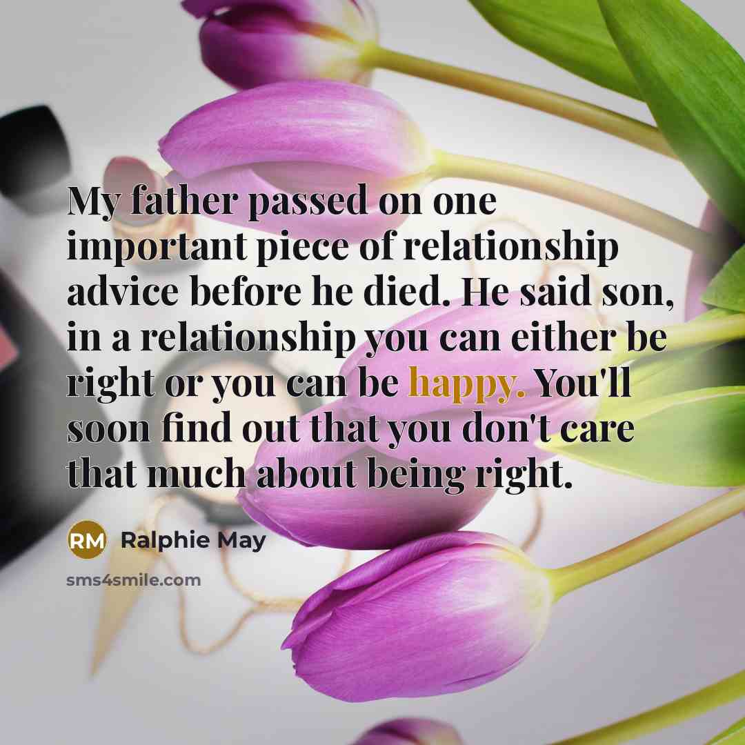 “My father passed on one important piece of relationship advice…” quote by Ralphie May