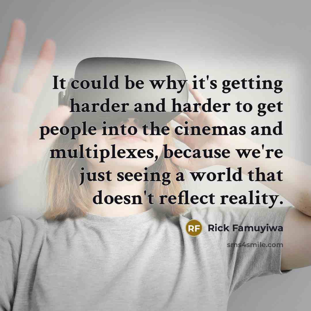 “It could be why it's getting harder and harder to…” quote by Rick Famuyiwa
