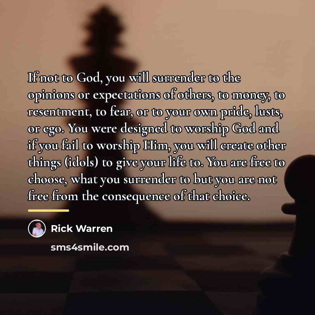 “If not to God, you will surrender to the opinions…” quote by Rick Warren