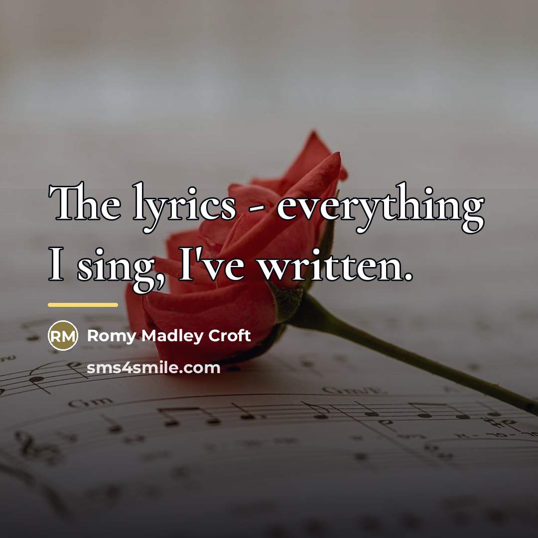 “The lyrics - everything I sing, I've written.…” quote by Romy Madley Croft