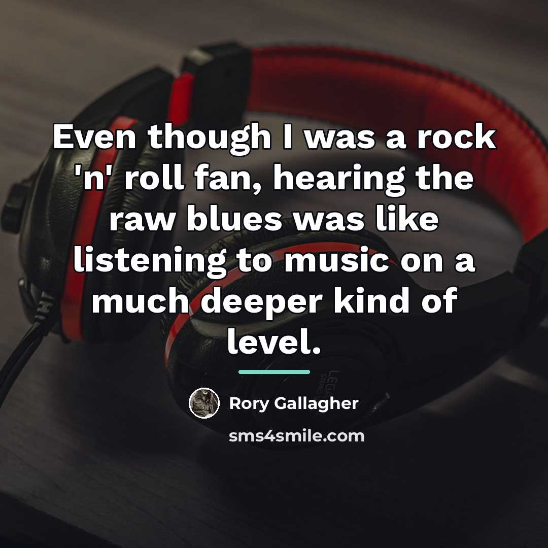 “Even though I was a rock 'n' roll fan, hearing…” quote by Rory Gallagher