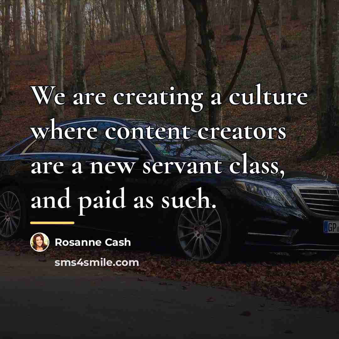 “We are creating a culture where content creators are a…” quote by Rosanne Cash
