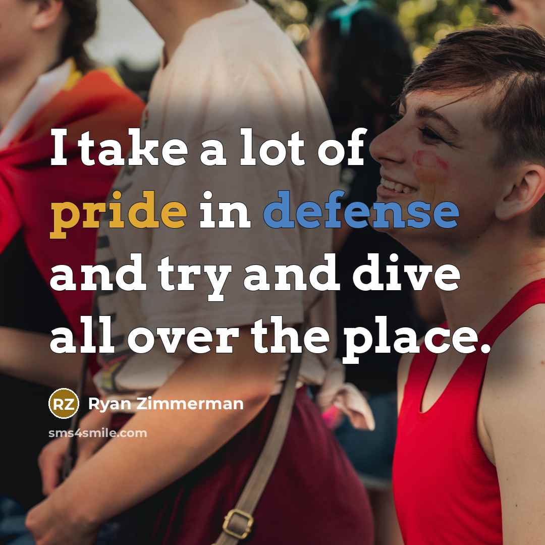 “I take a lot of pride in defense and try…” quote by Ryan Zimmerman