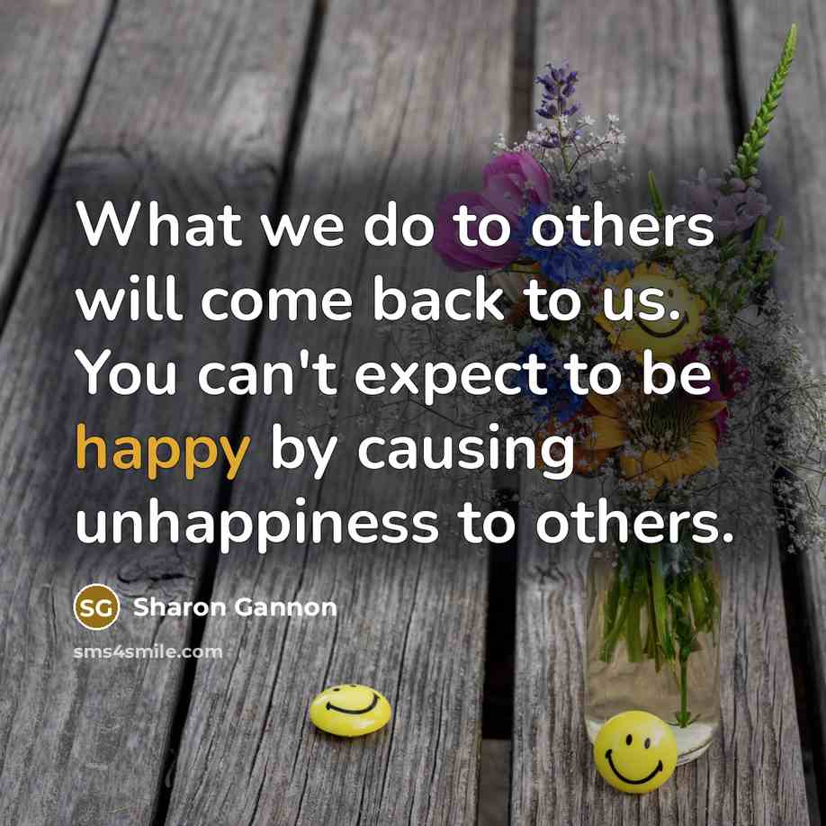 “What we do to others will come back to us.…” quote by Sharon Gannon