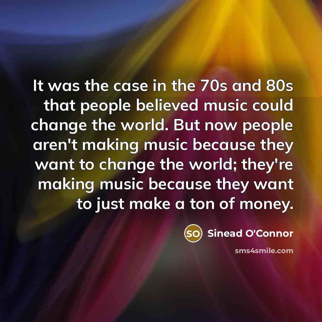 “It was the case in the 70s and 80s that…” quote by Sinead O'Connor