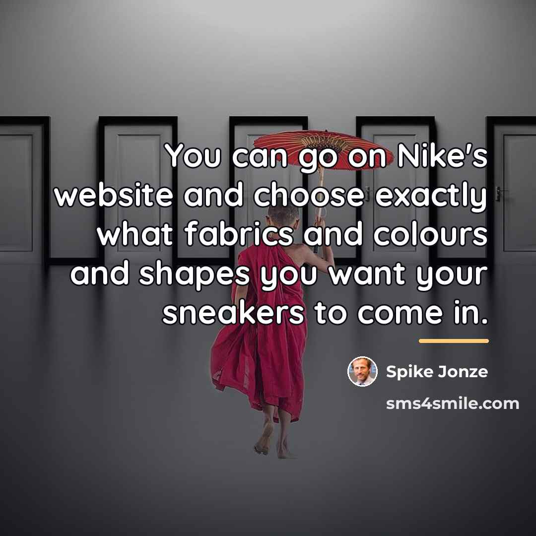 “You can go on Nike's website and choose exactly what…” quote by Spike Jonze