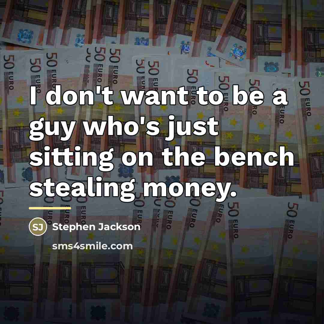“I don't want to be a guy who's just sitting…” quote by Stephen Jackson