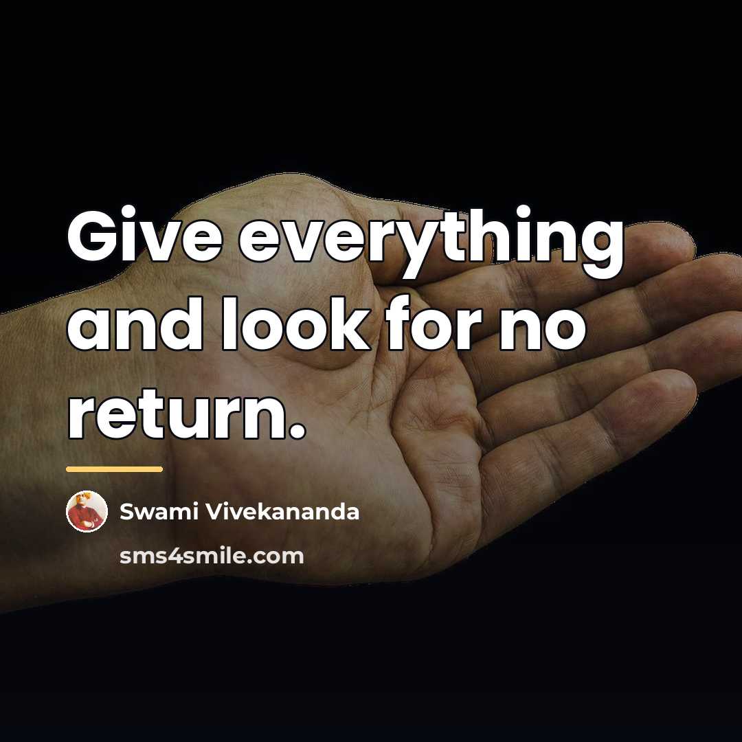 “Give everything and look for no return.…” quote by Swami Vivekananda