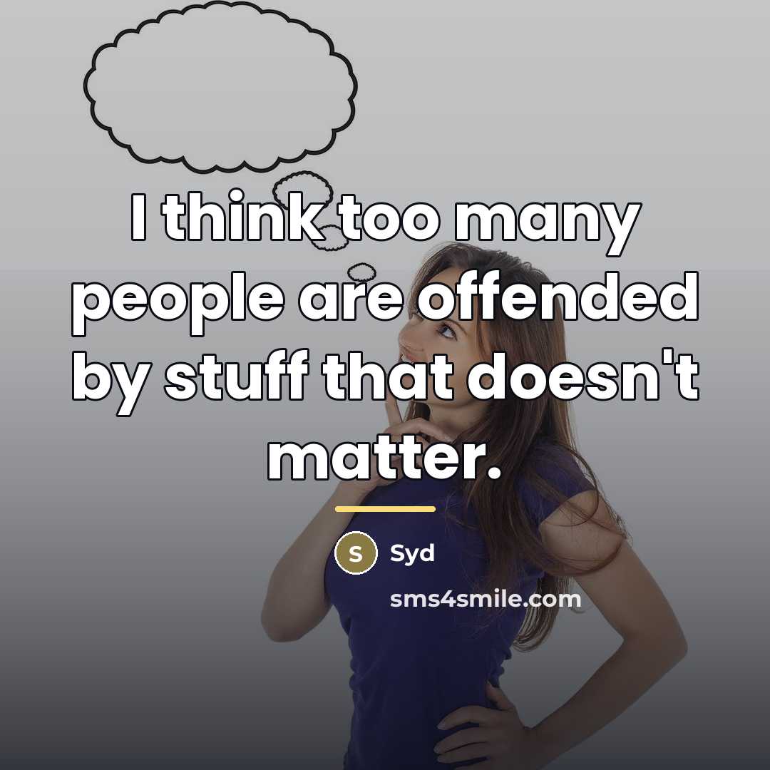 “I think too many people are offended by stuff that…” quote by Syd
