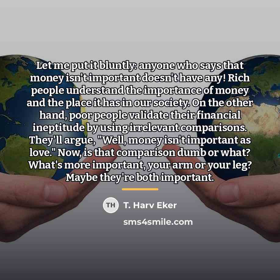 “Let me put it bluntly: anyone who says that money…” quote by T. Harv Eker
