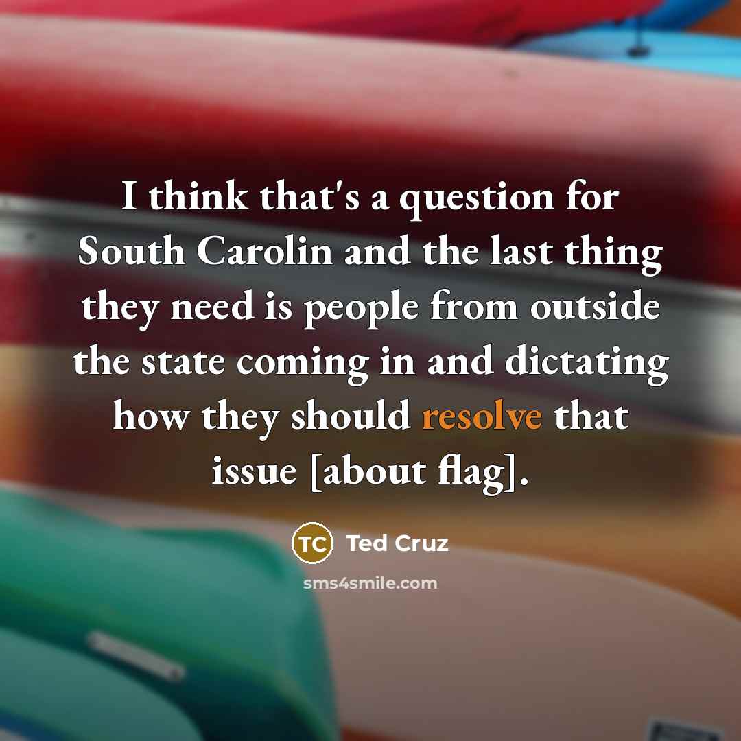 “I think that's a question for South Carolin and the…” quote by Ted Cruz
