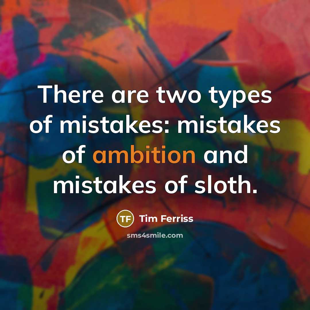 “There are two types of mistakes: mistakes of ambition and…” quote by Tim Ferriss
