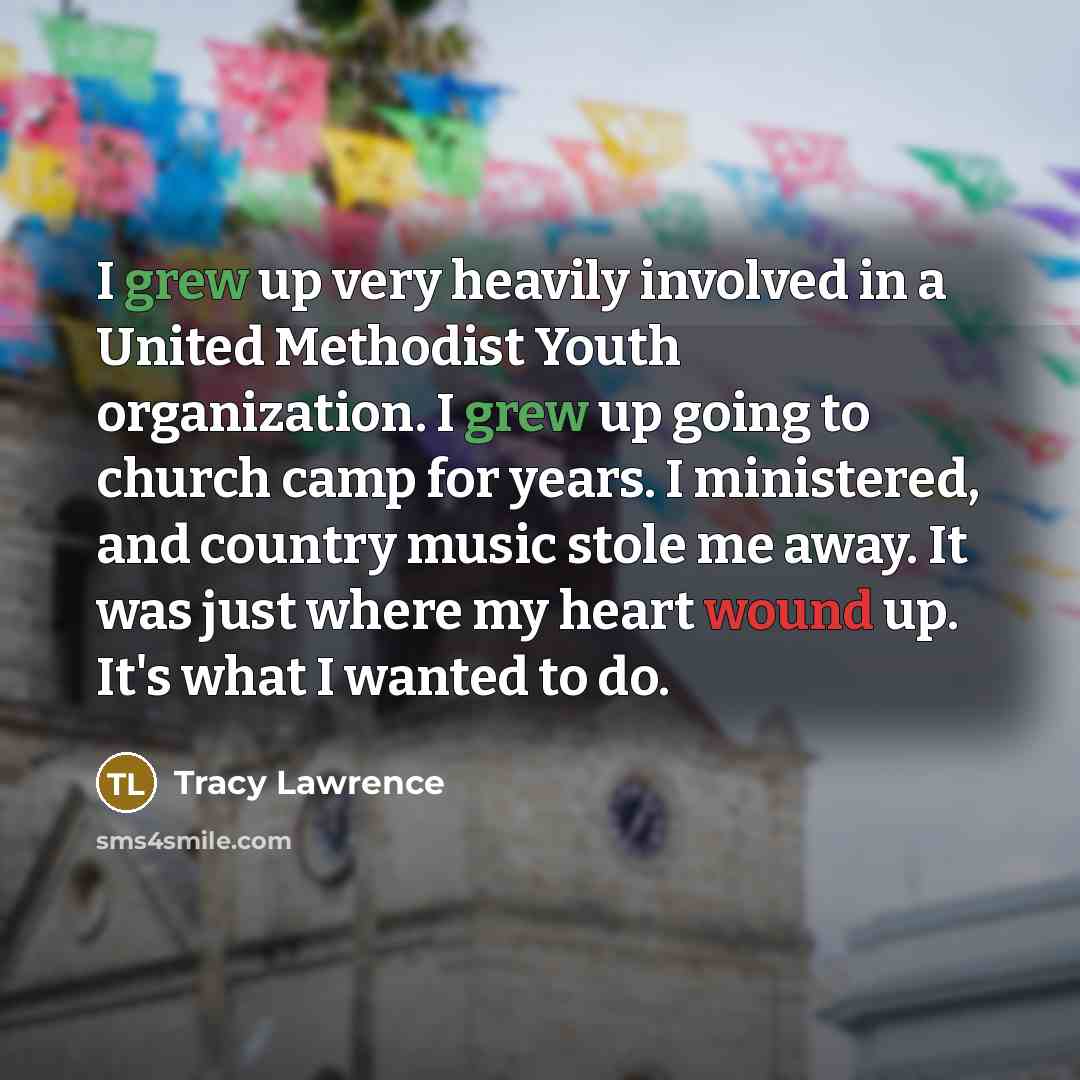 “I grew up very heavily involved in a United Methodist…” quote by Tracy Lawrence