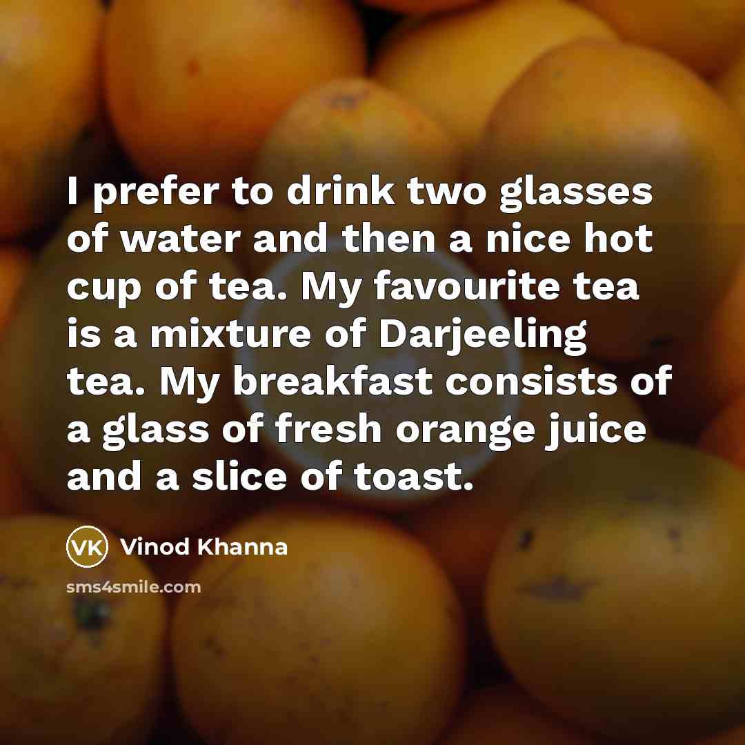 “I prefer to drink two glasses of water and then…” quote by Vinod Khanna