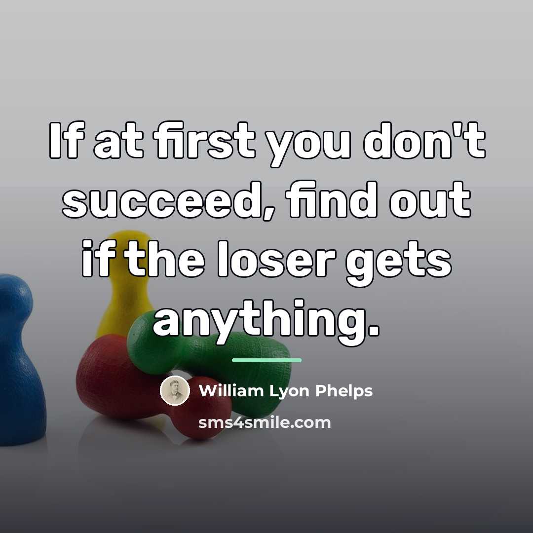 “If at first you don't succeed, find out if the…” quote by William Lyon Phelps