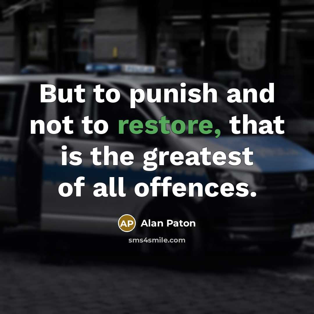 “But to punish and not to restore, that is the…” quote by Alan Paton