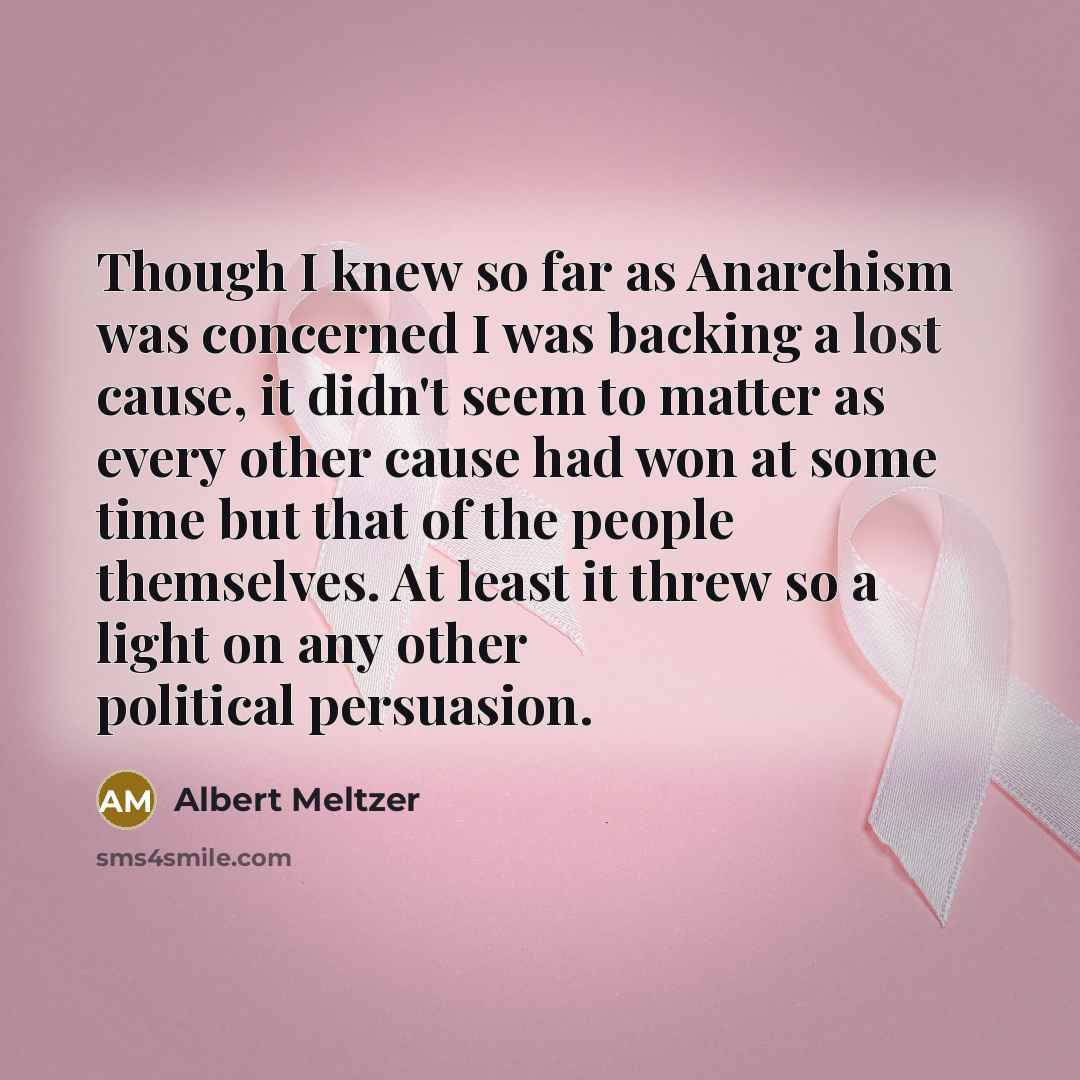“Though I knew so far as Anarchism was concerned I…” quote by Albert Meltzer