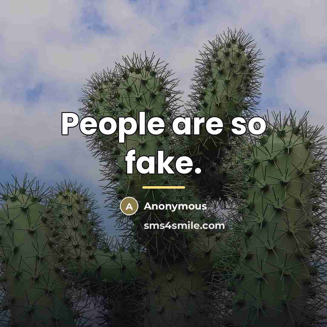 “People are so fake.…” quote by Anonymous