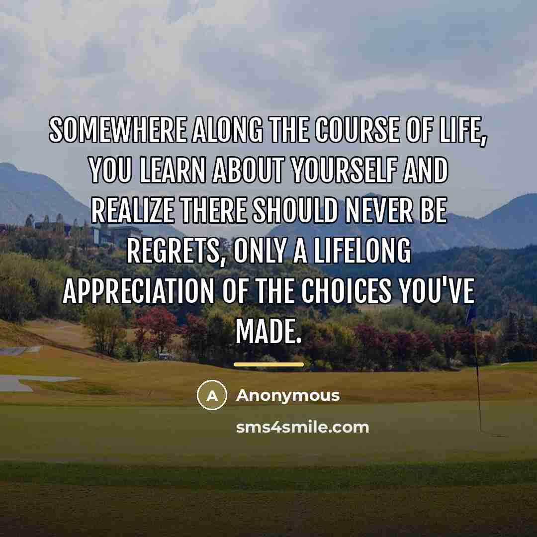 “Somewhere along the course of life, you learn about yourself…” quote by Anonymous