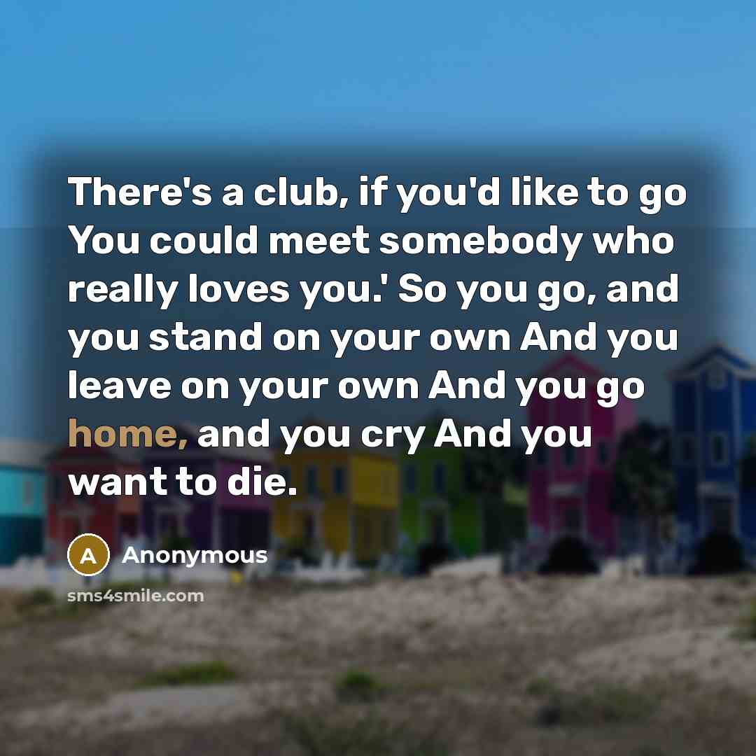 “There's a club, if you'd like to go You could…” quote by Anonymous