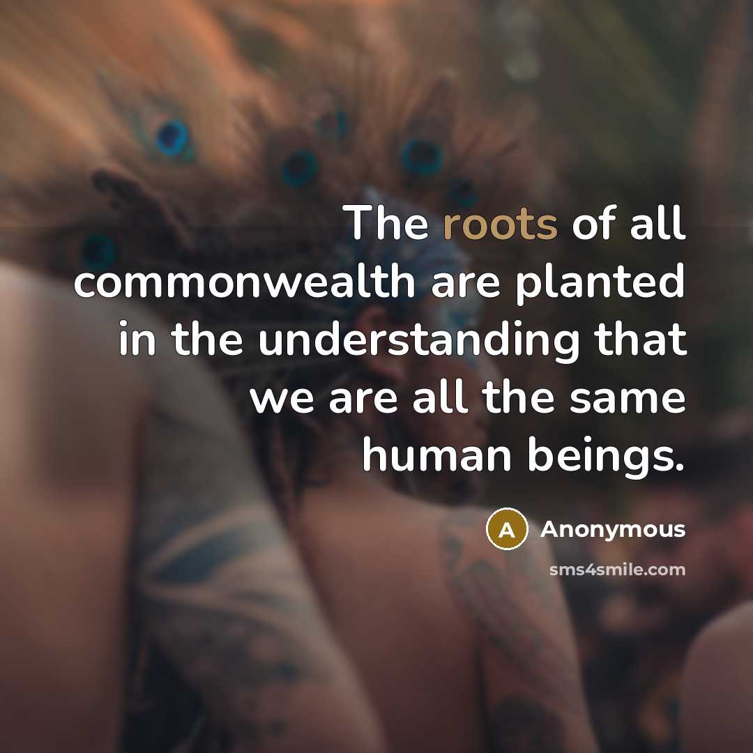 “The roots of all commonwealth are planted in the understanding…” quote by Anonymous