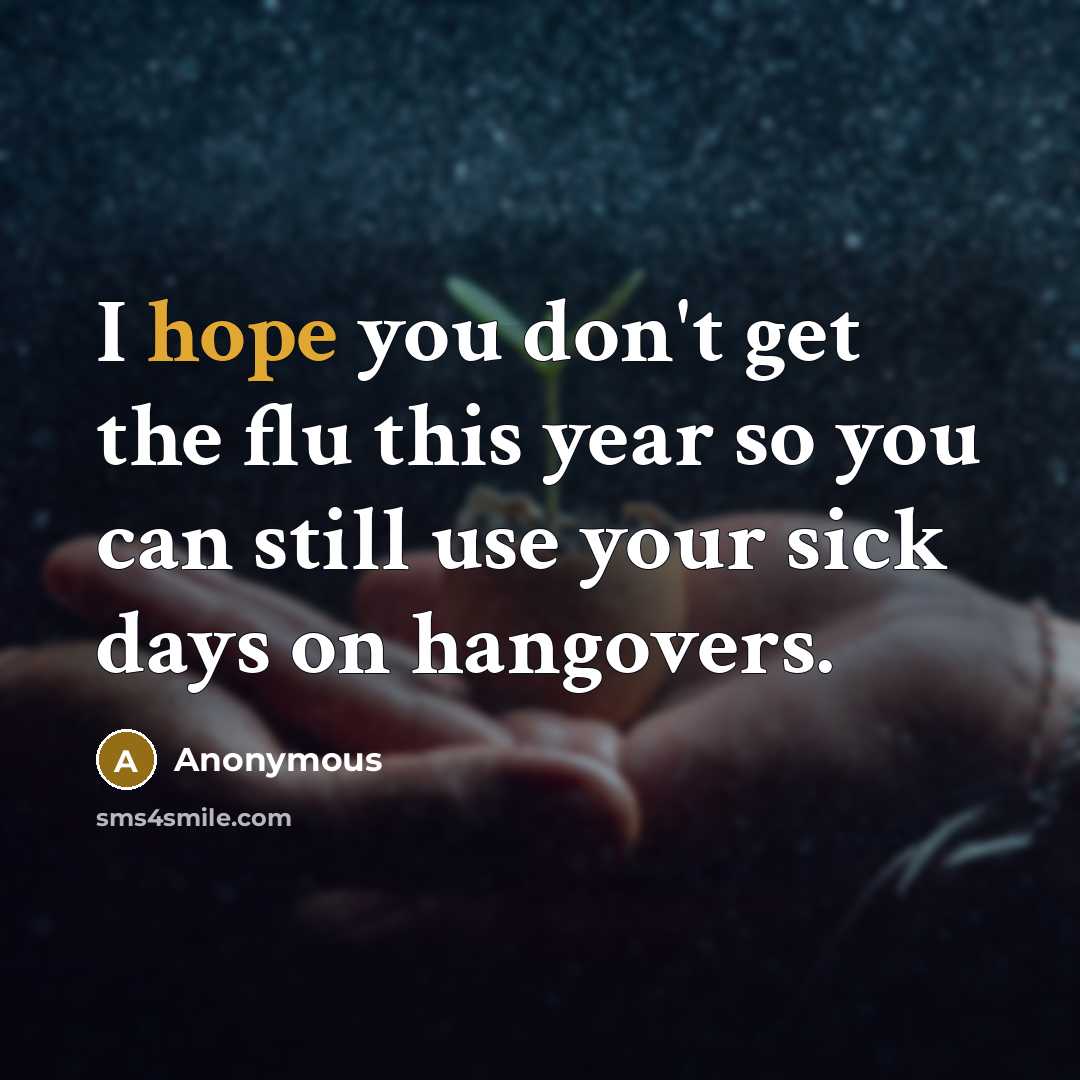 “I hope you don't get the flu this year so…” quote by Anonymous
