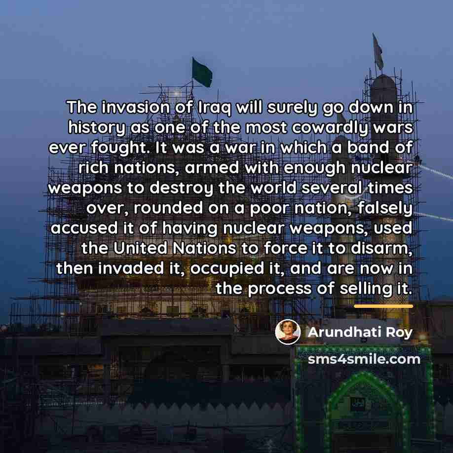“The invasion of Iraq will surely go down in history…” quote by Arundhati Roy