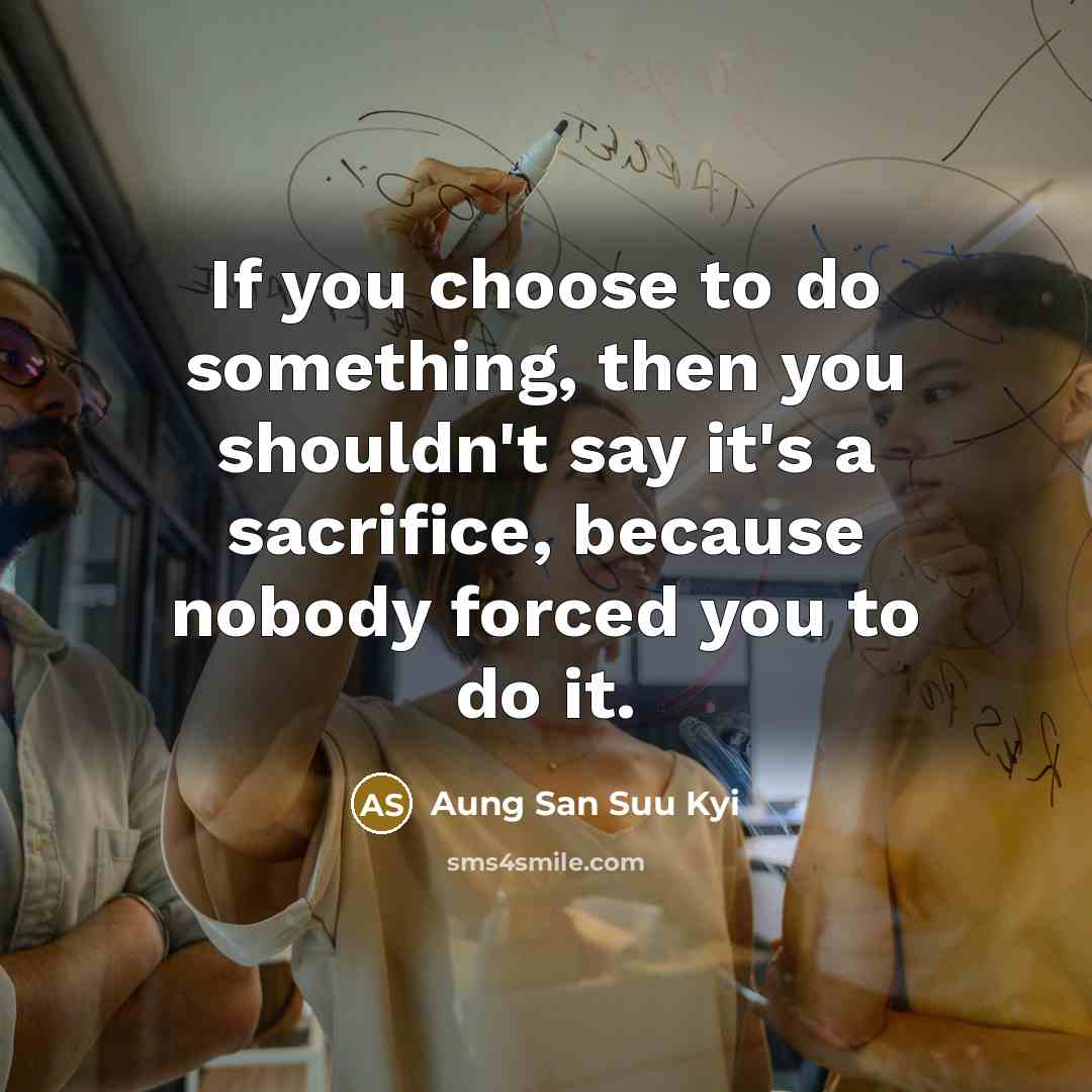 “If you choose to do something, then you shouldn't say…” quote by Aung San Suu Kyi