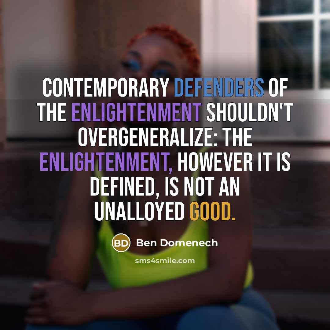 “Contemporary defenders of the Enlightenment shouldn't overgeneralize: the Enlightenment, however…” quote by Ben Domenech