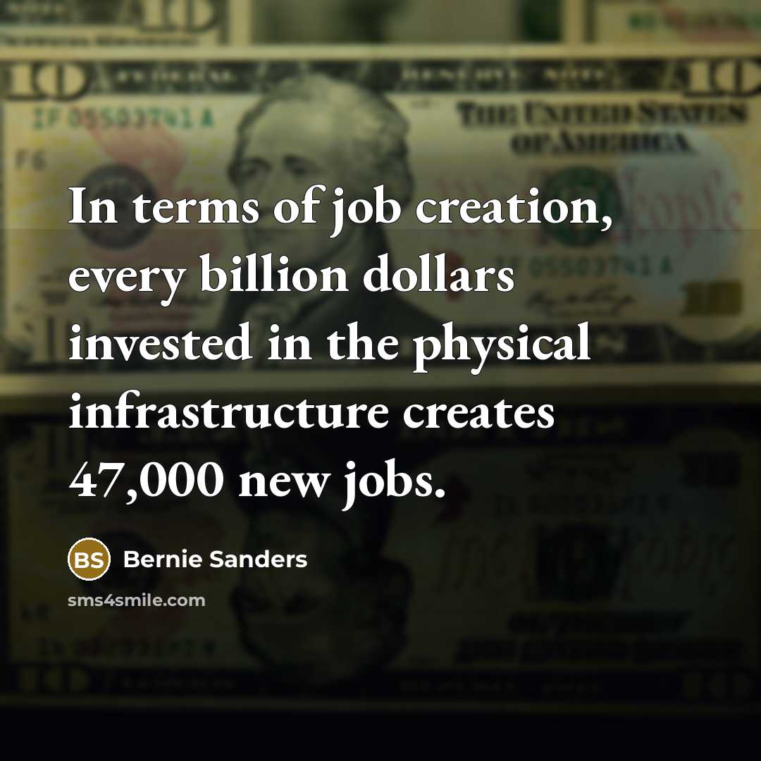 “In terms of job creation, every billion dollars invested in…” quote by Bernie Sanders